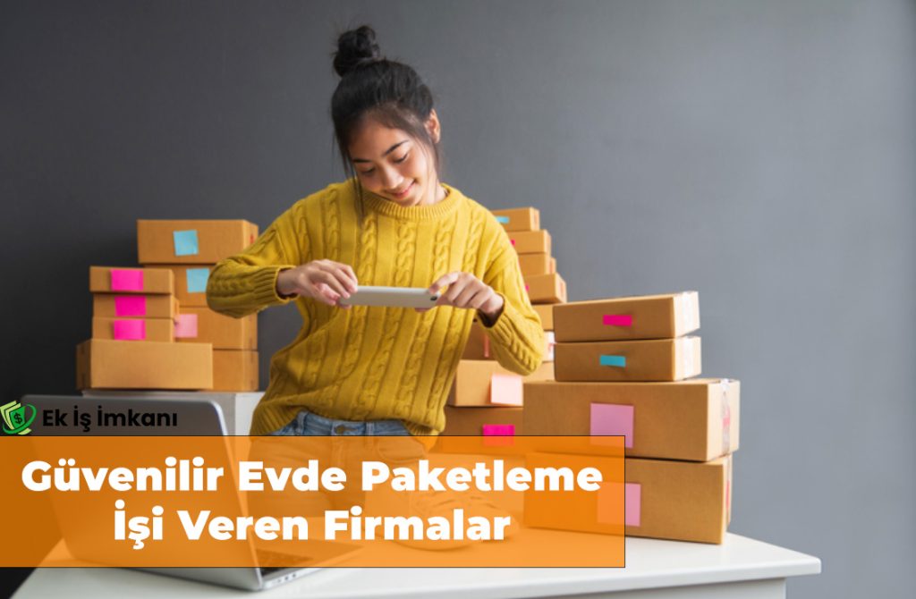 Güvenilir Evde Paketleme İşi Veren Firmalar