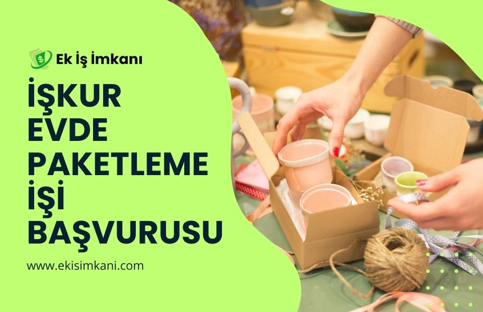 İŞKUR Evde Paketleme İşi