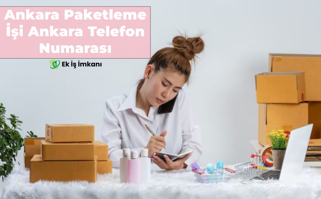 Evde Paketleme İşi Ankara telefon numarası